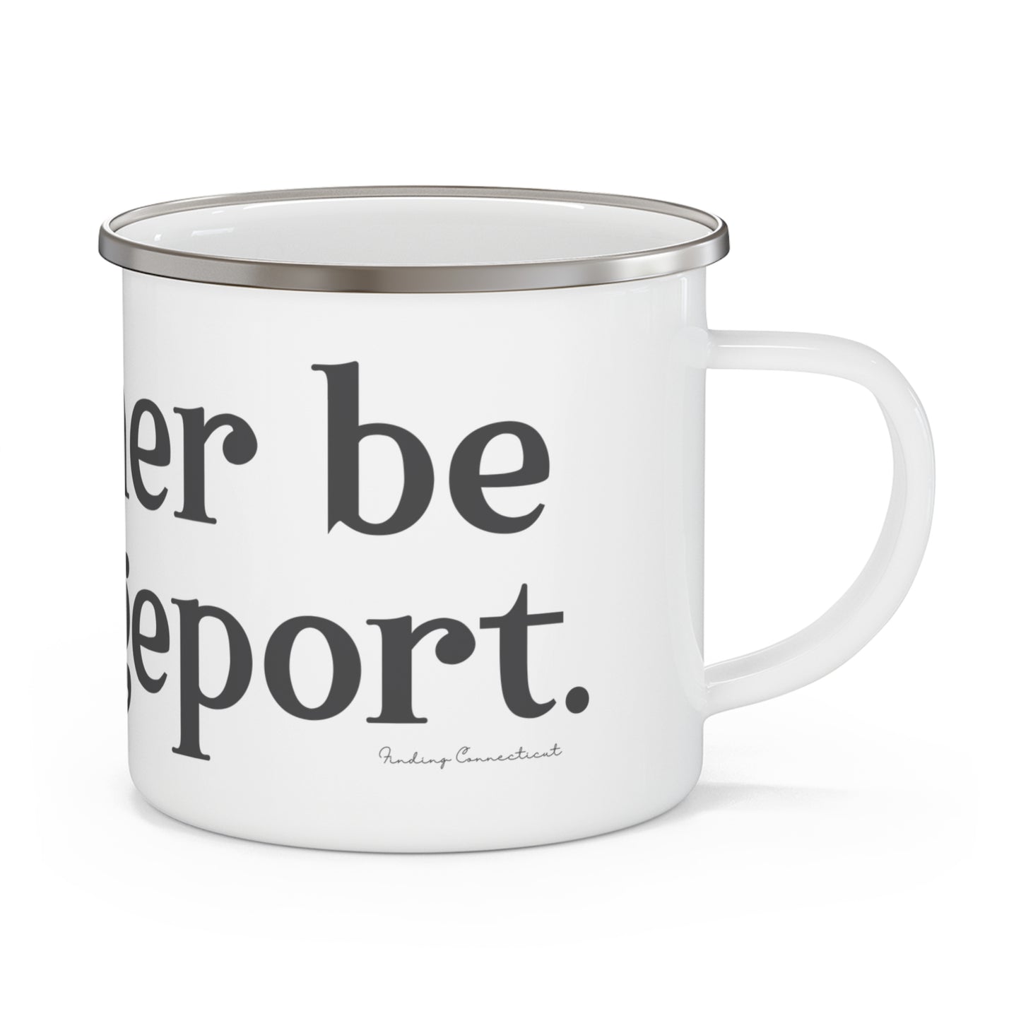 I’d rather be in Bridgeport Enamel Camping Mug