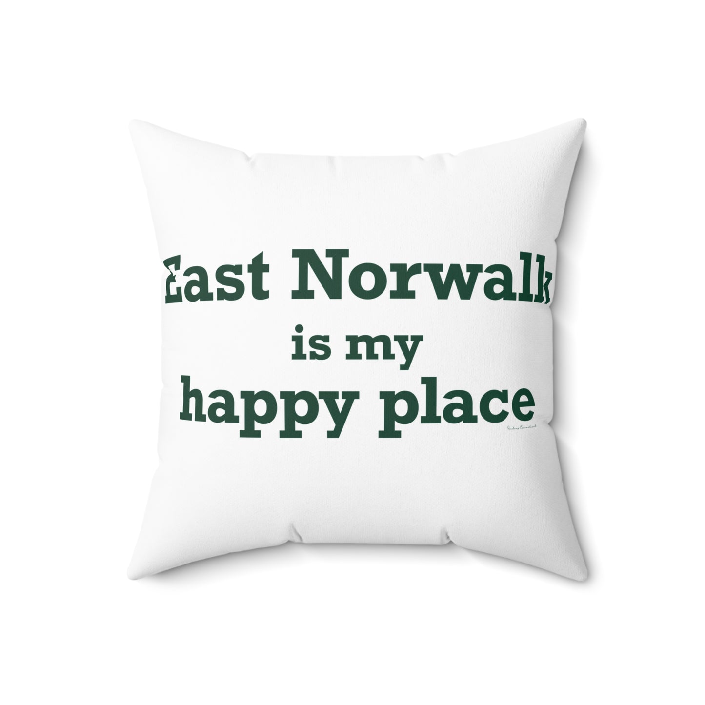 East Norwalk is My Happy Place Spun Polyester Square Pillow
