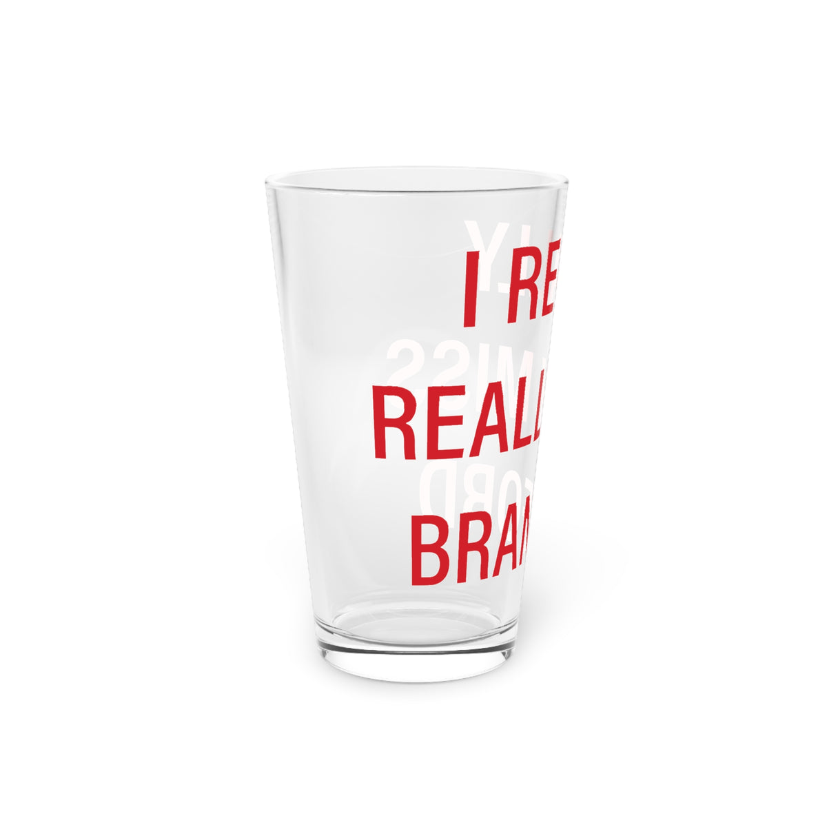 I Really Really Miss Branford Pint Glass, 16oz