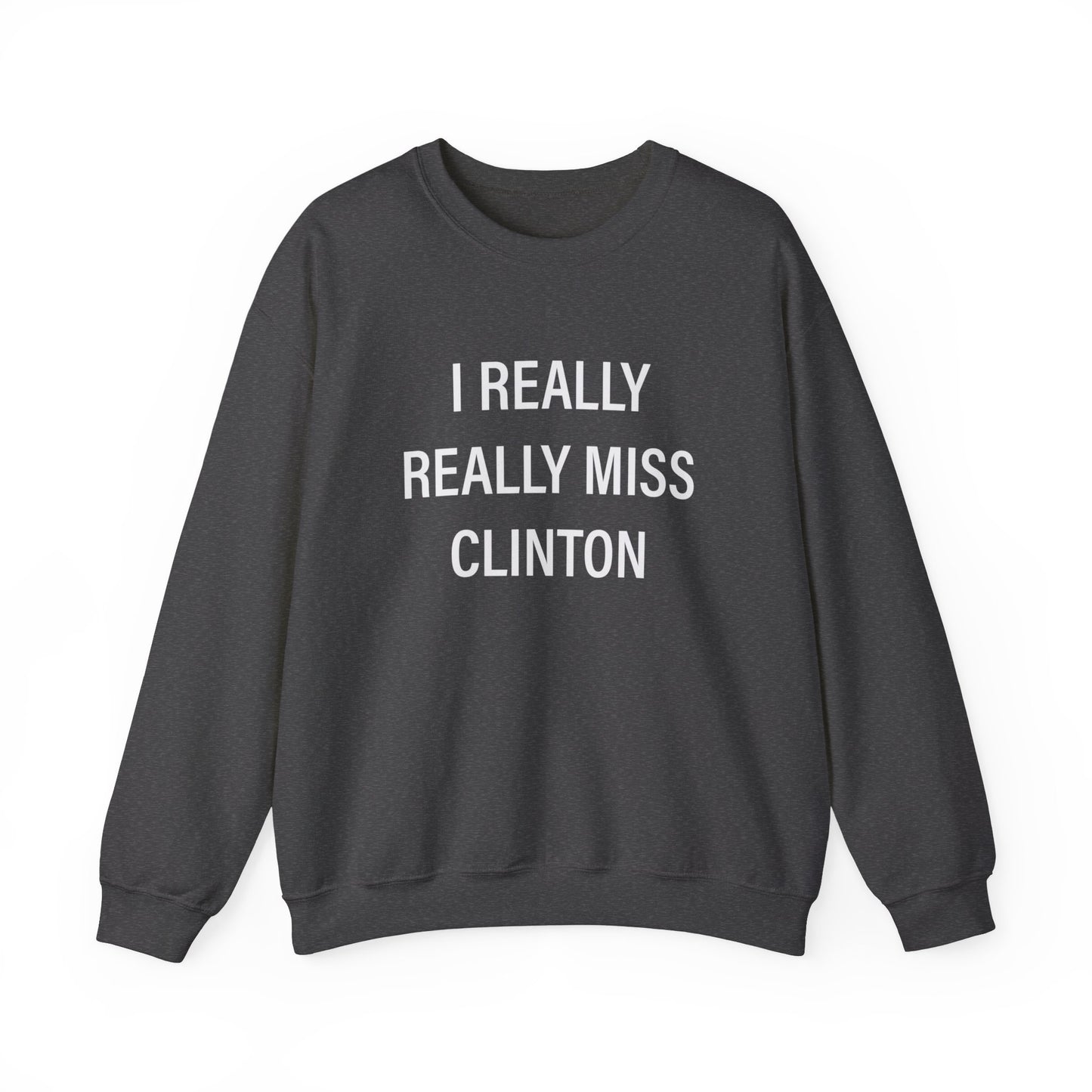 I Really Really Miss Clinton Unisex Heavy Blend™ Crewneck Sweatshirt