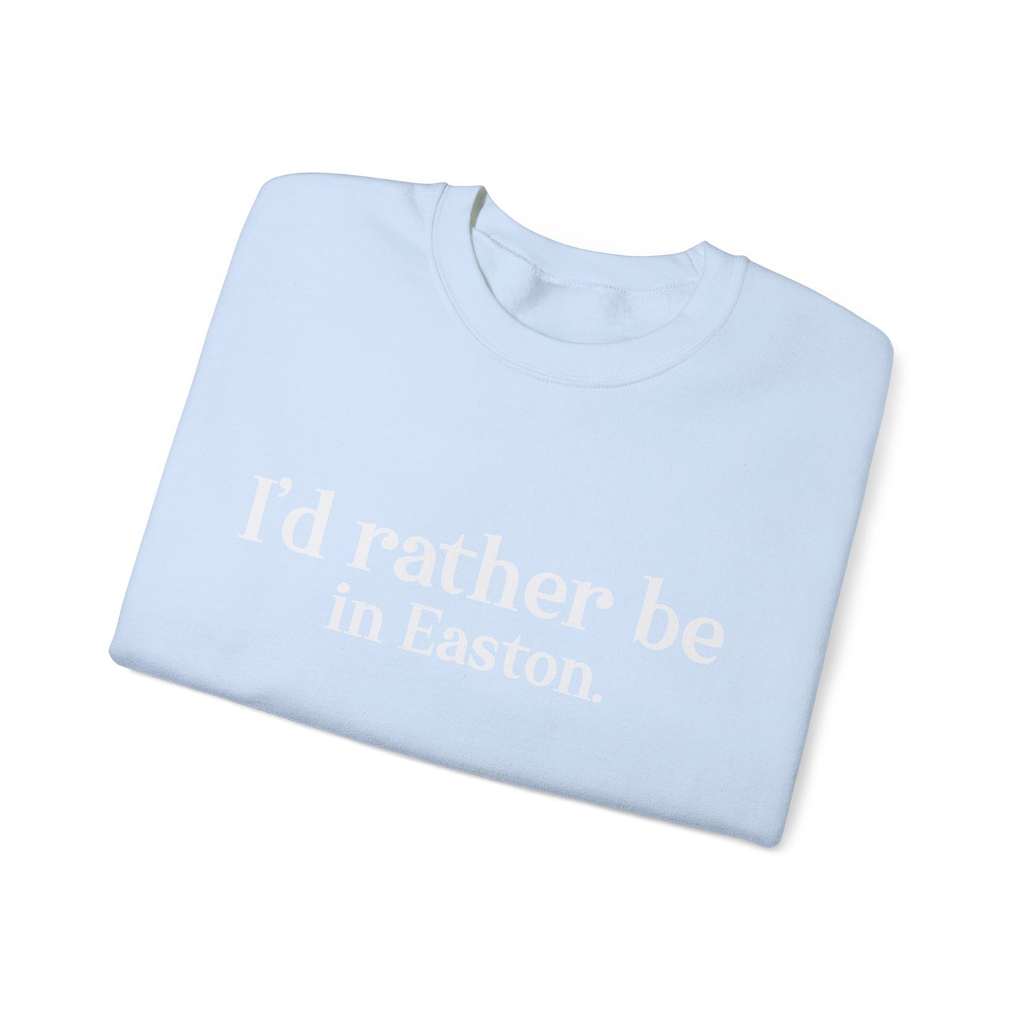 I'd rather be in Easton. Unisex Heavy Blend™ Crewneck Sweatshirt