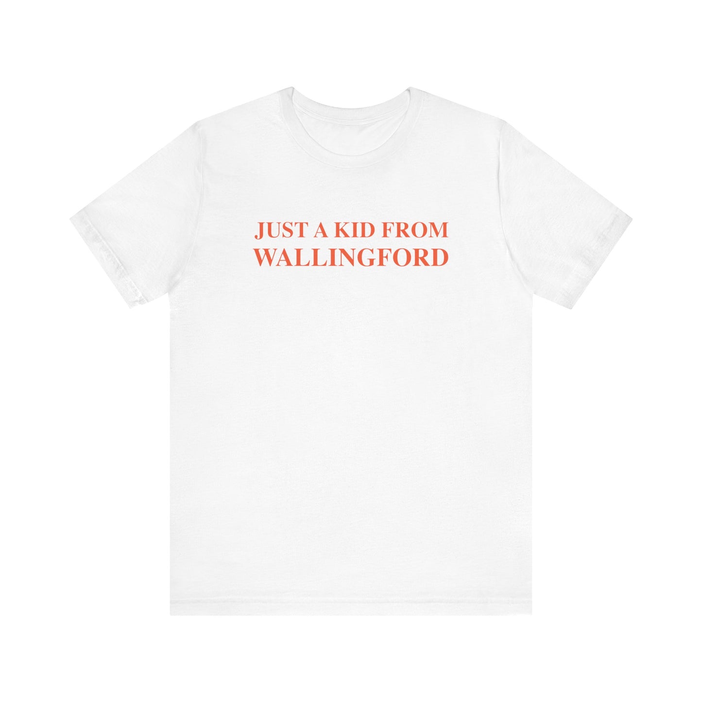 Just a kid from Wallingford Unisex Jersey Short Sleeve Tee