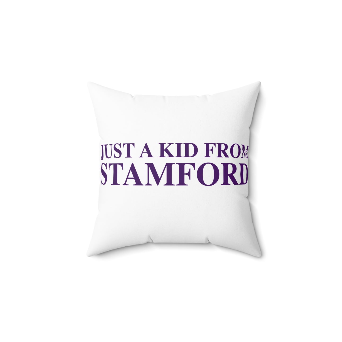 Just a kid from Stamford Spun Polyester Square Pillow