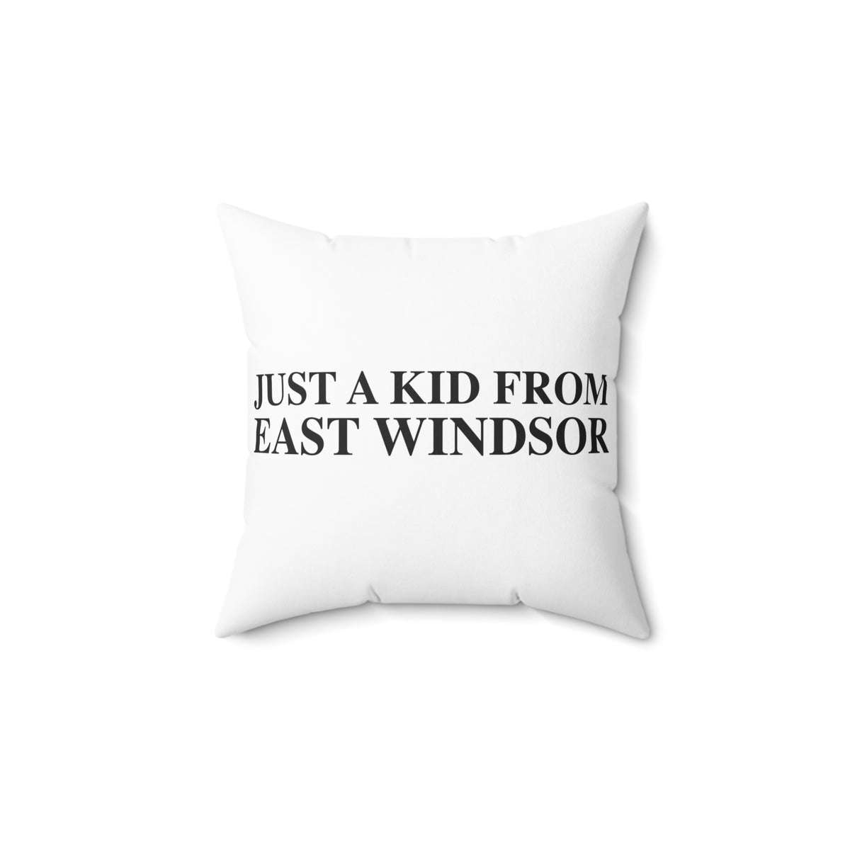 Just a kid from East Windsor Spun Polyester Square Pillow
