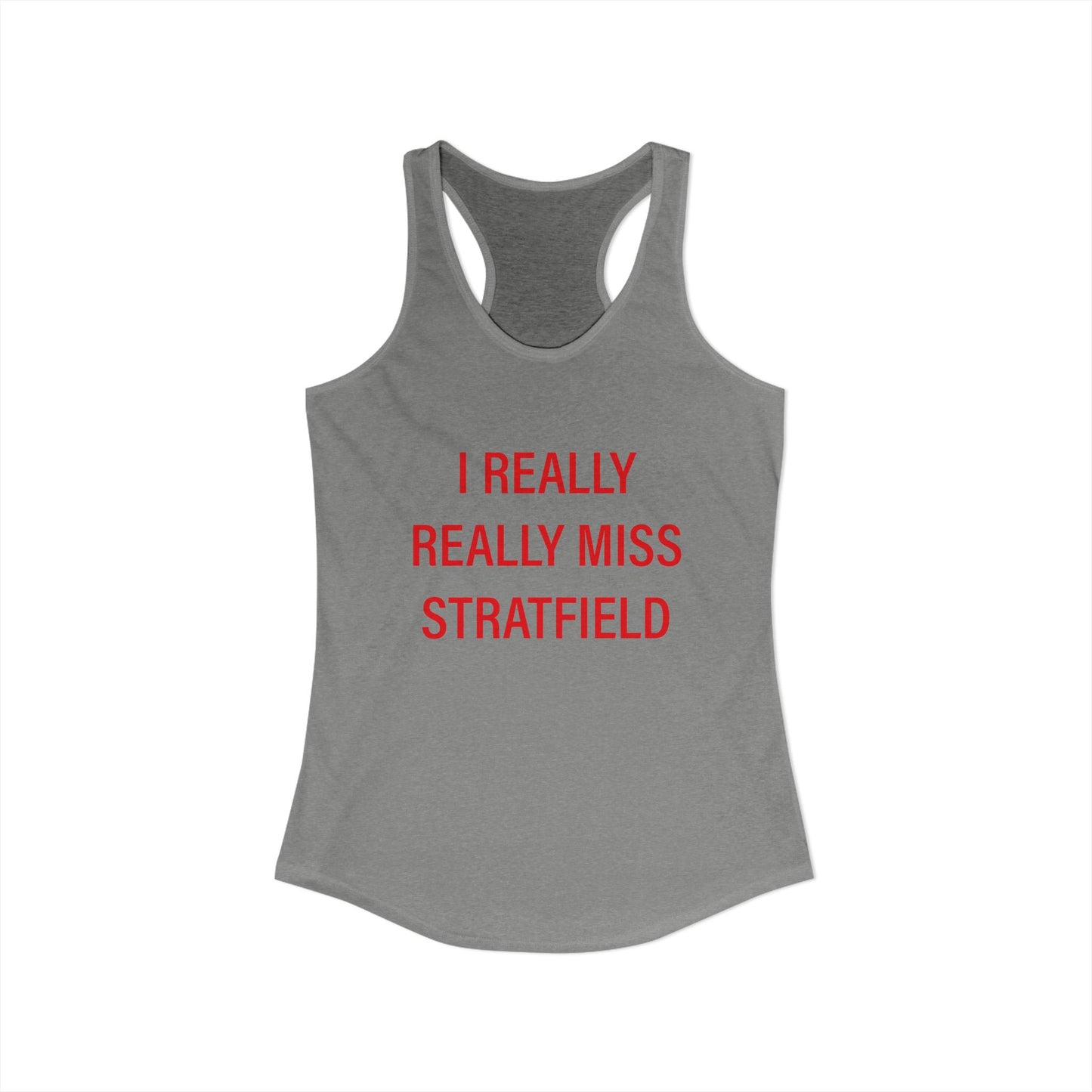 I Really Really Miss Stratfield Women's Ideal Racerback Tank Top