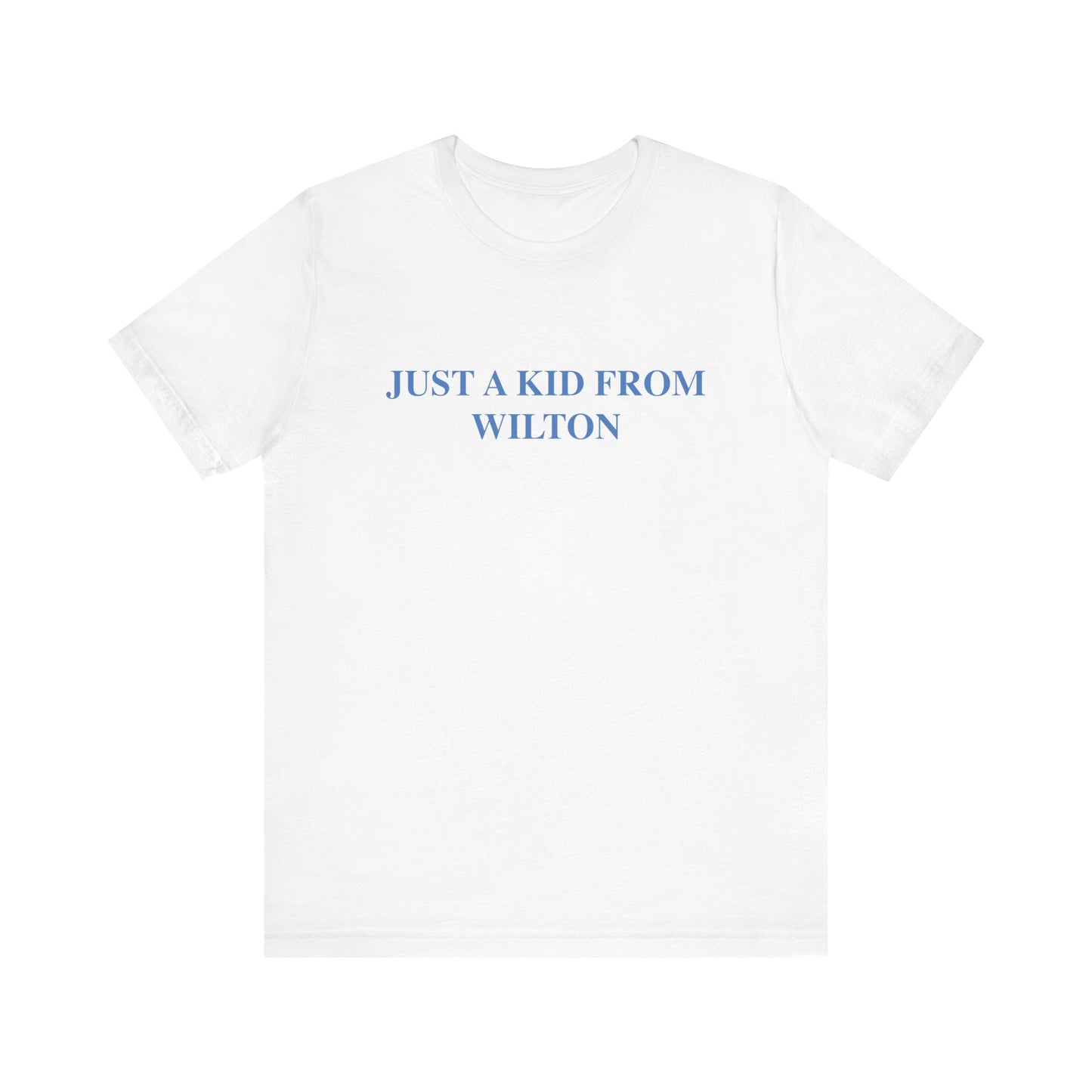 Just a kid from Wilton Unisex Jersey Short Sleeve Tee