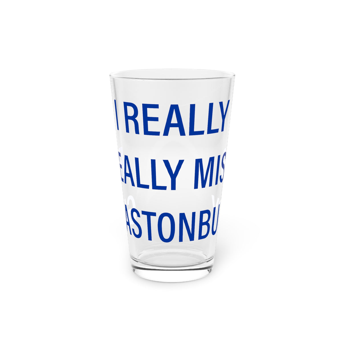 I Really Really Miss Glastonbury Pint Glass, 16oz