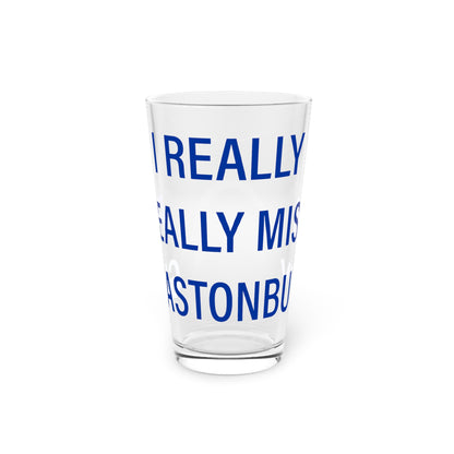 I Really Really Miss Glastonbury Pint Glass, 16oz