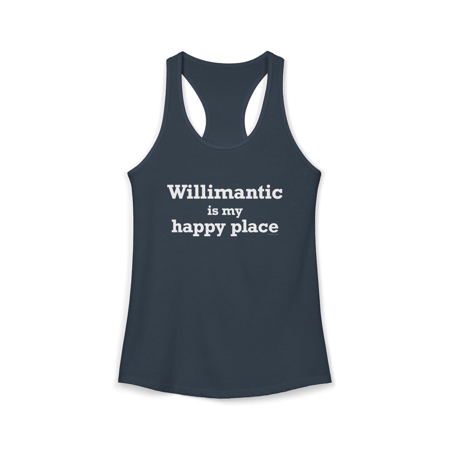 Willimantic is My Happy Place Women's Ideal Racerback Tank Top