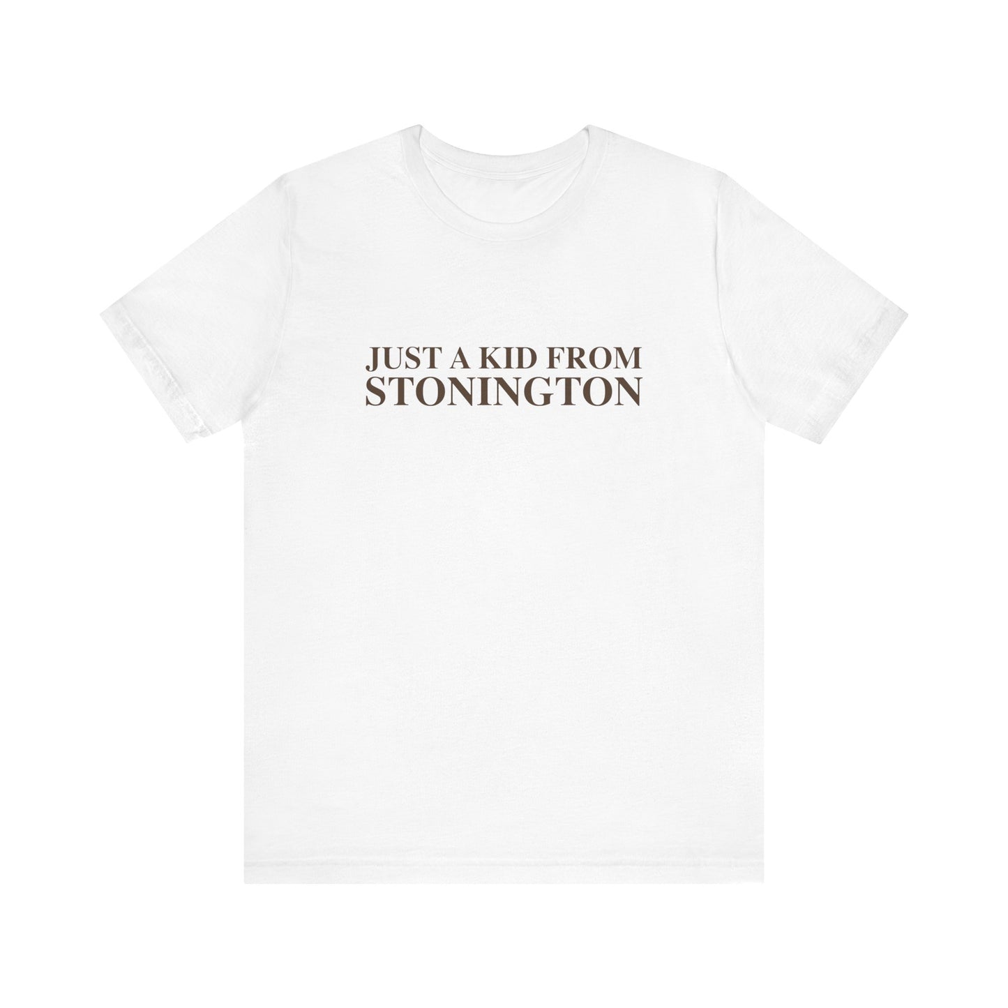 Just a kid from Stonington Unisex Jersey Short Sleeve T-Shirt