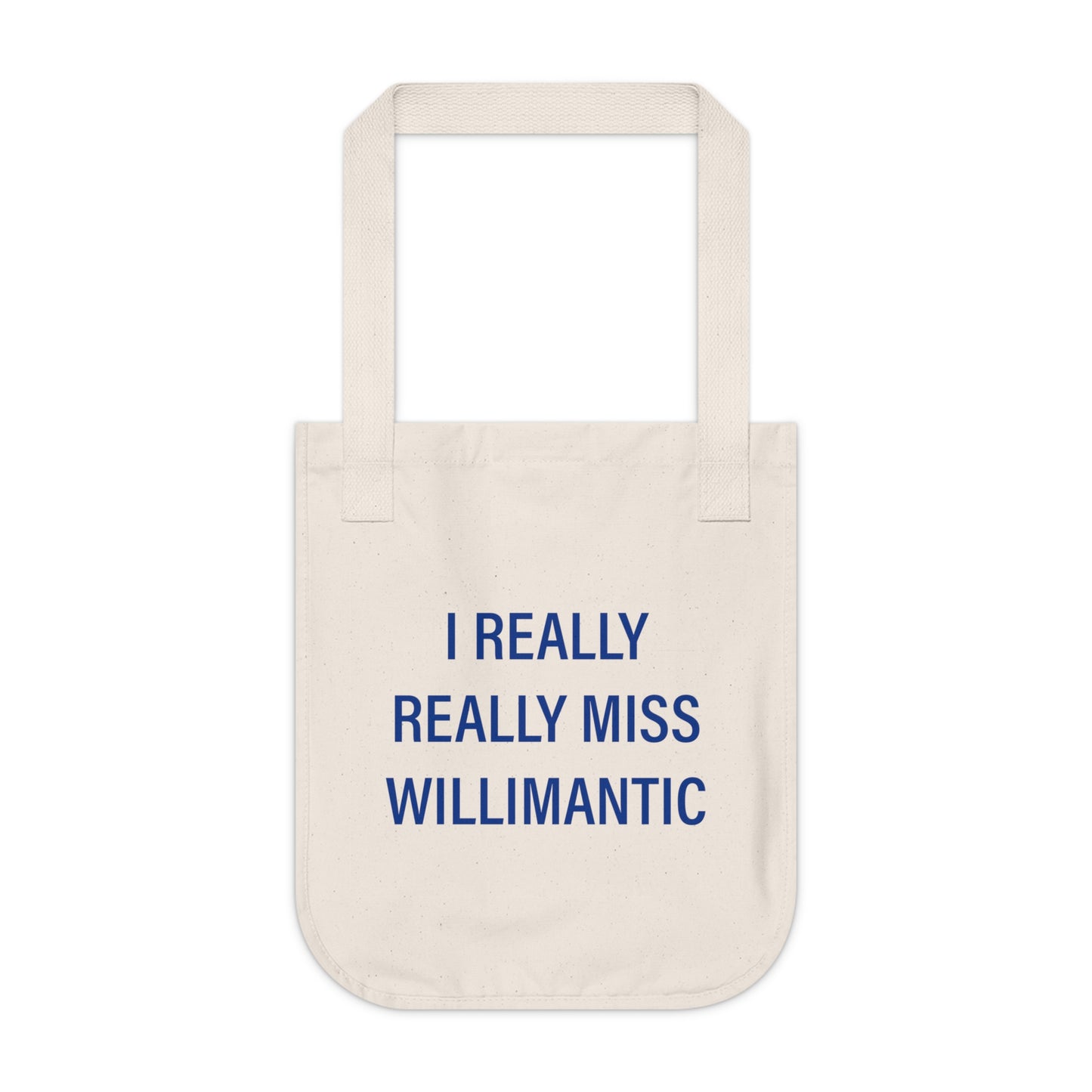I Really Really Miss Willimantic Organic Canvas Tote Bag