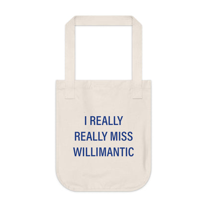 I Really Really Miss Willimantic Organic Canvas Tote Bag