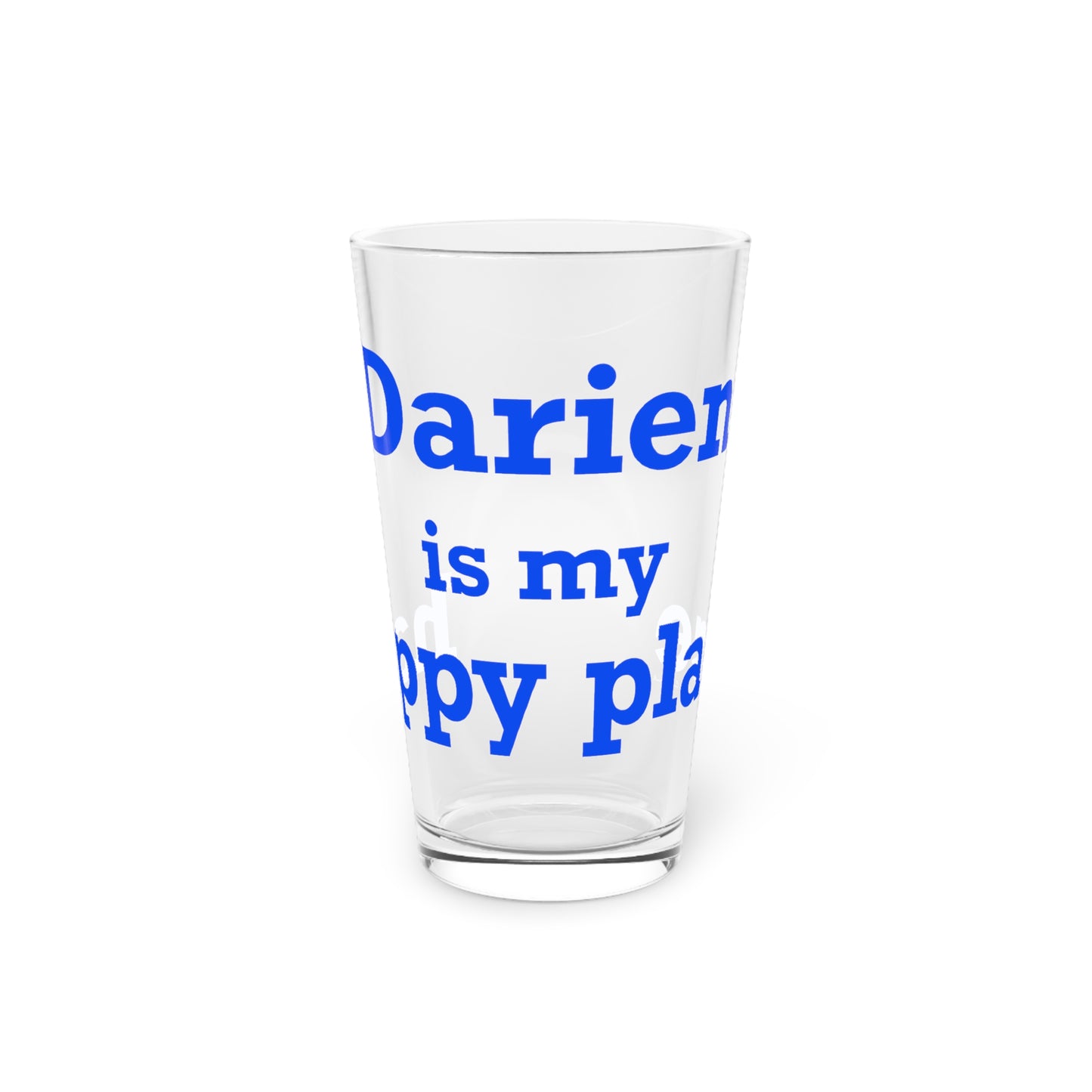 Darien Is My Happy Place Pint Glass, 16oz