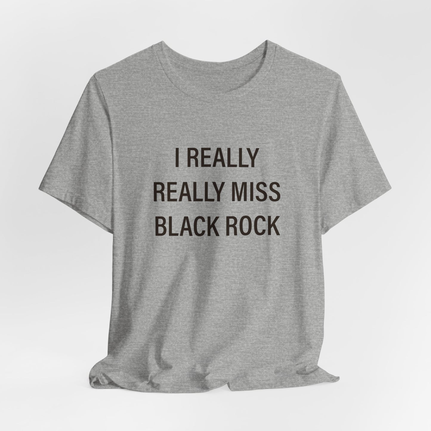 I Really Really Miss Black Rock Unisex Jersey Short Sleeve Tee