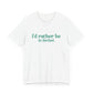 I'd rather be in Bethel Unisex Jersey Short Sleeve Tee