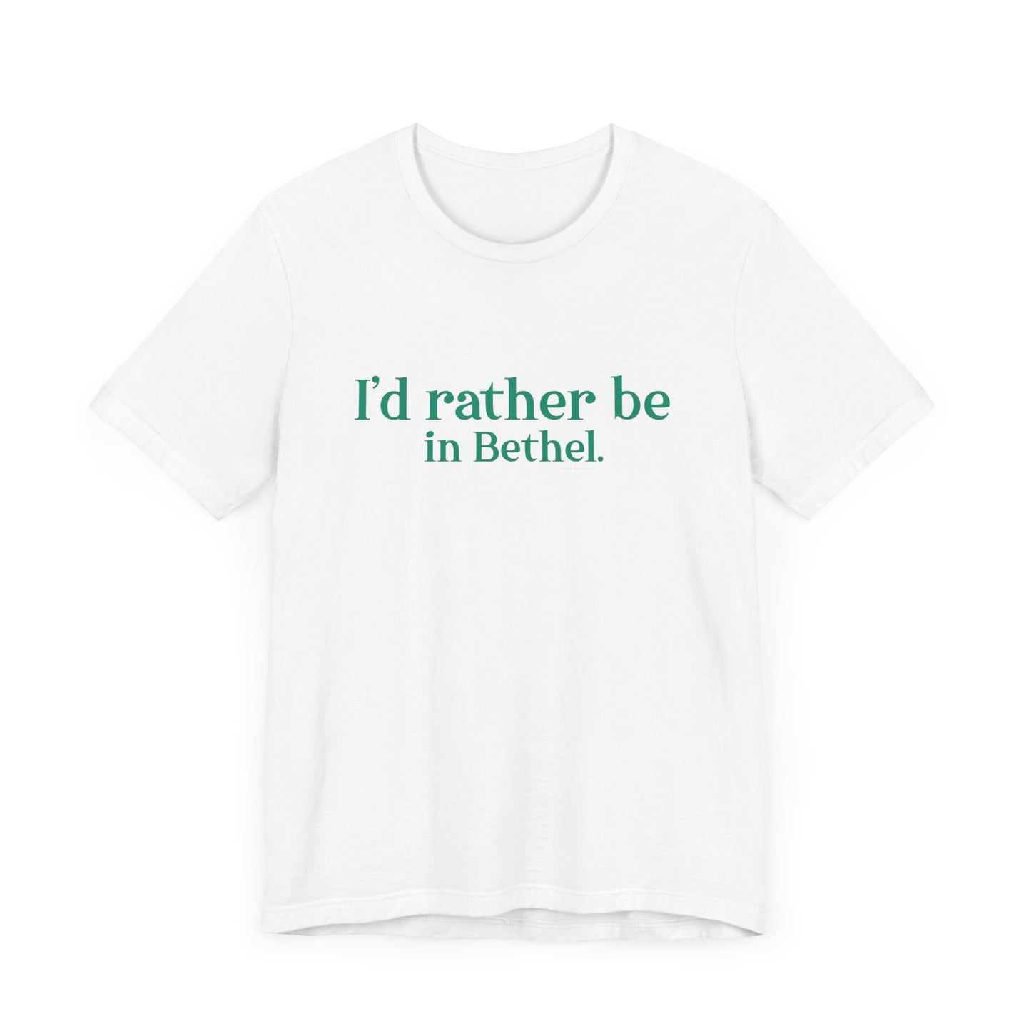 I'd rather be in Bethel Unisex Jersey Short Sleeve Tee