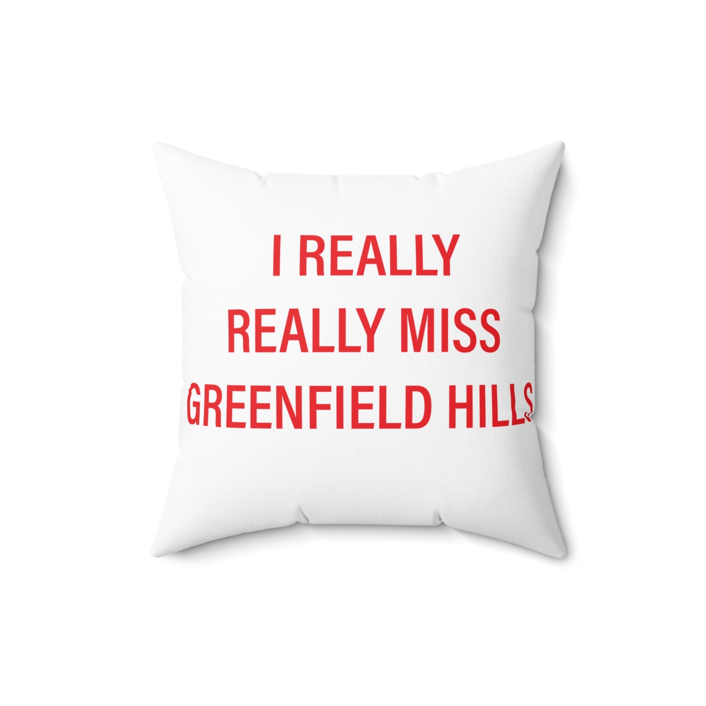 I Really Really Miss Greenfield Hill Spun Polyester Square Pillow