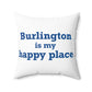 Burlington is My Happy Place Polyester Square Pillow