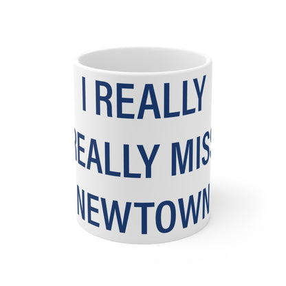 I Really Really Miss Newtown Mug 11oz