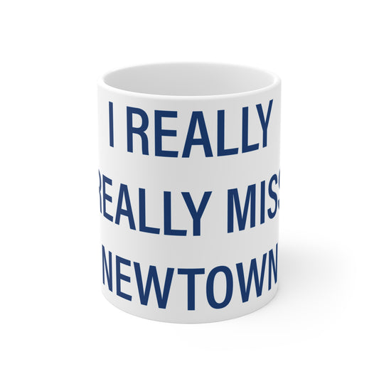 I Really Really Miss Newtown Mug 11oz