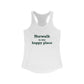 Norwalk is my Happy Place Women's Ideal Racerback Tank Top