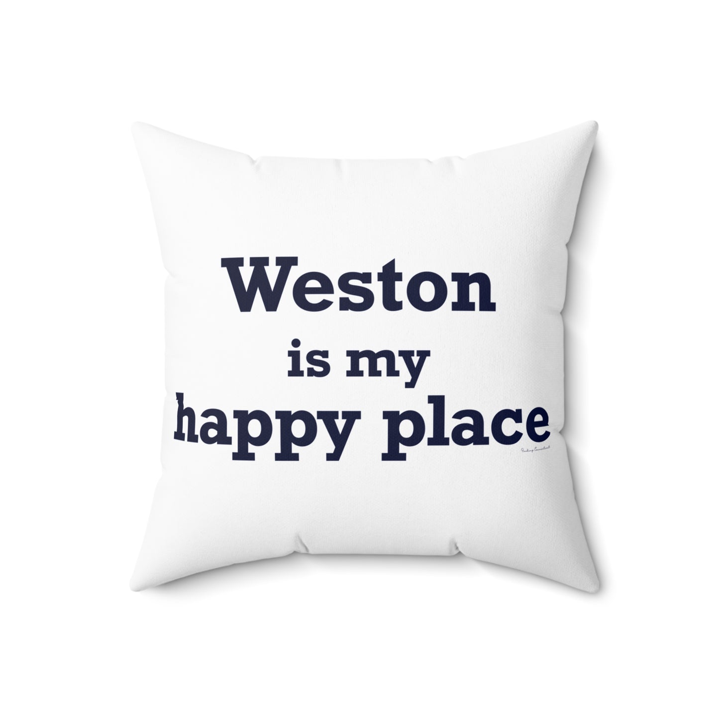 Weston Is My Happy Place  Spun Polyester Square Pillow
