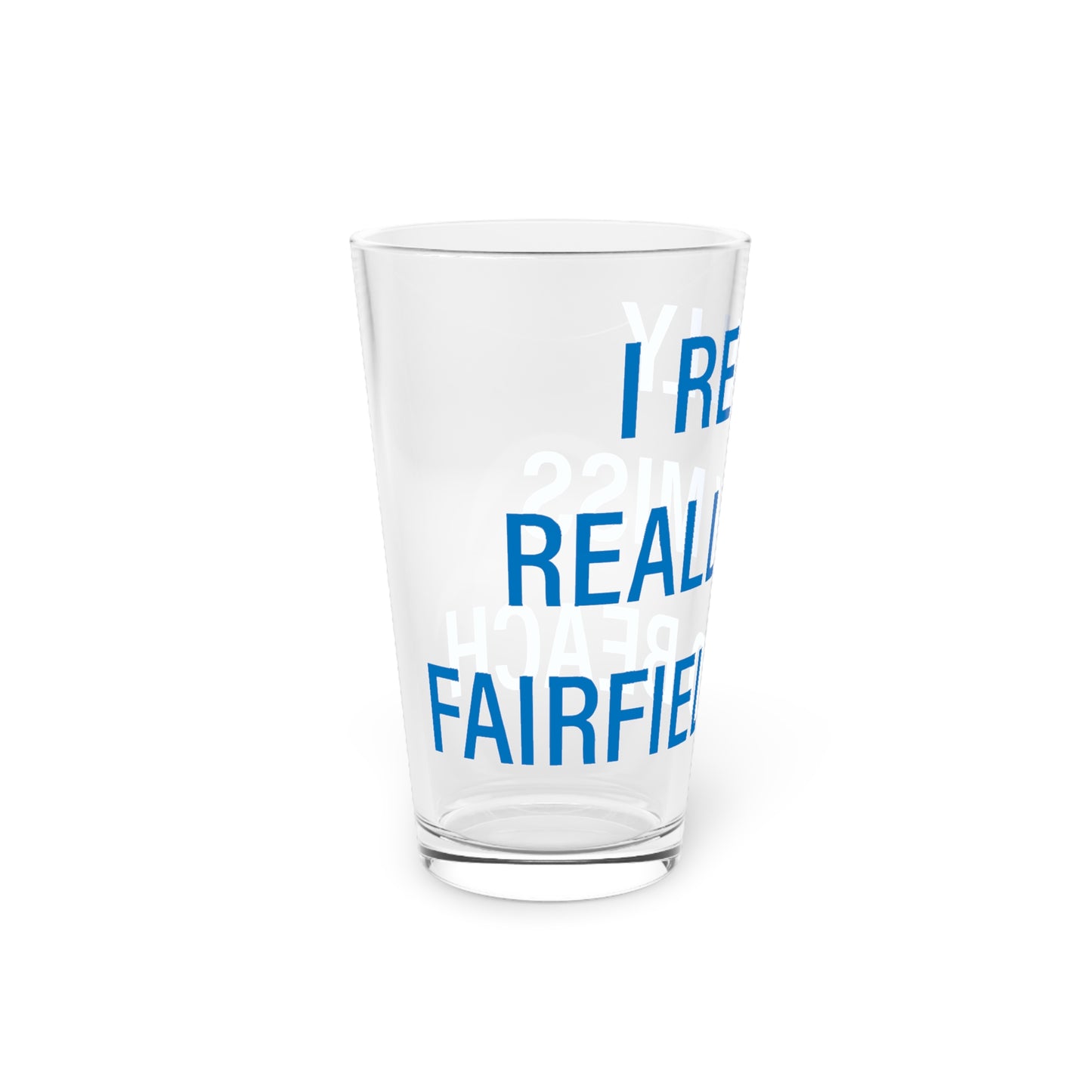 I Really Really Miss Fairfield Beach Pint Glass, 16oz