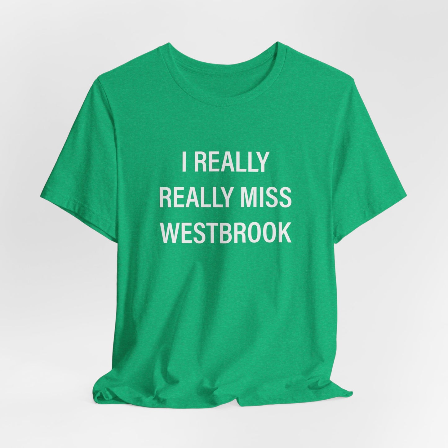 I Really Really Miss Westbrook Unisex Jersey Short Sleeve Tee