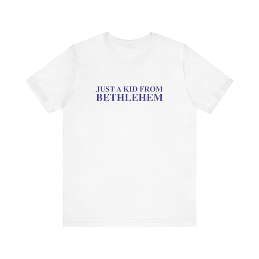 Just a kid from Bethlehem Unisex Jersey Short Sleeve T-Shirt
