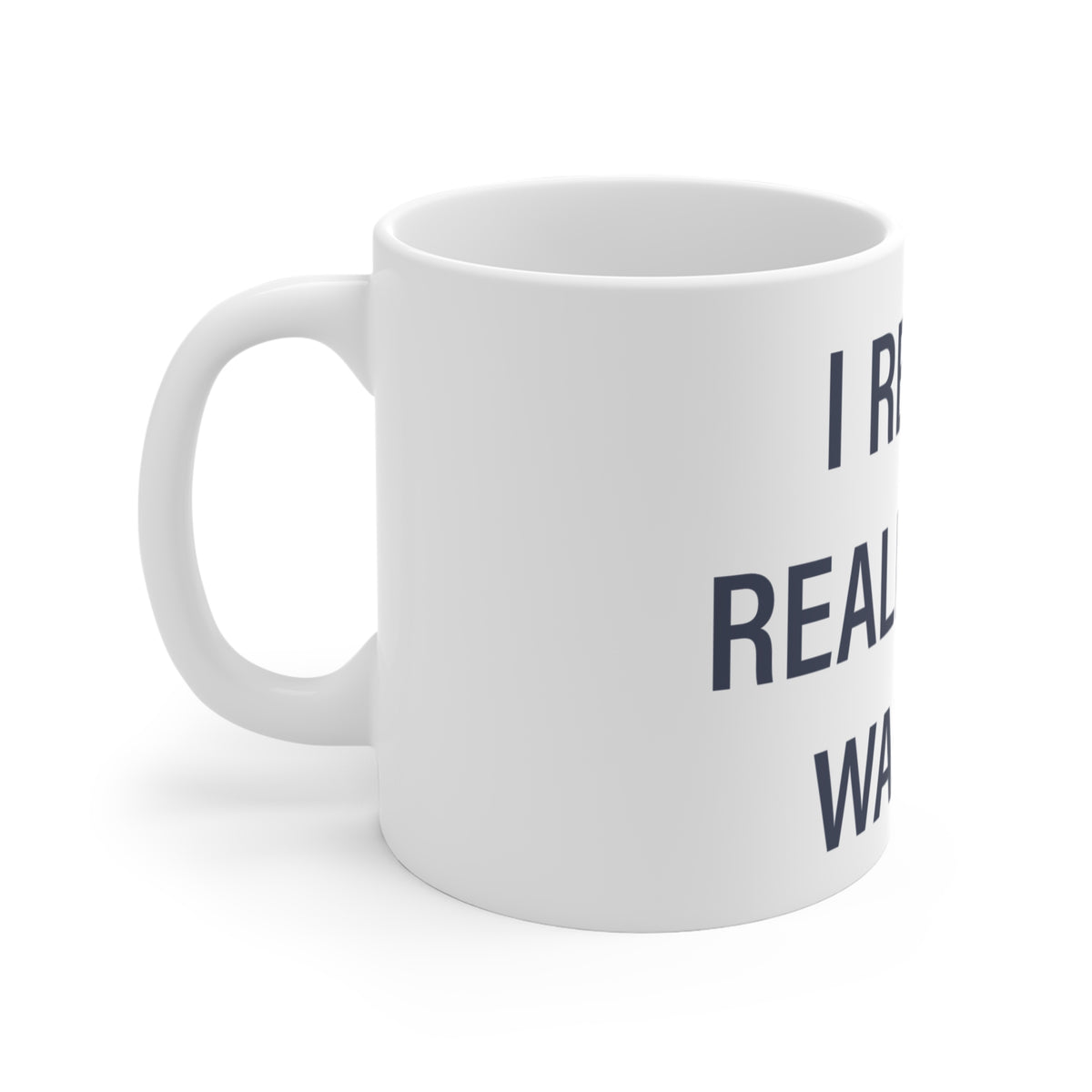 I Really Really Miss Warren Mug 11oz