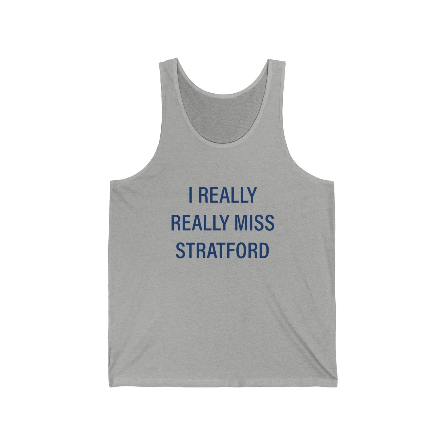 I Really Really Miss Stratford Unisex Jersey Tank