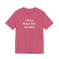I Really Really Miss Columbia Unisex Jersey Short Sleeve T-Shirt