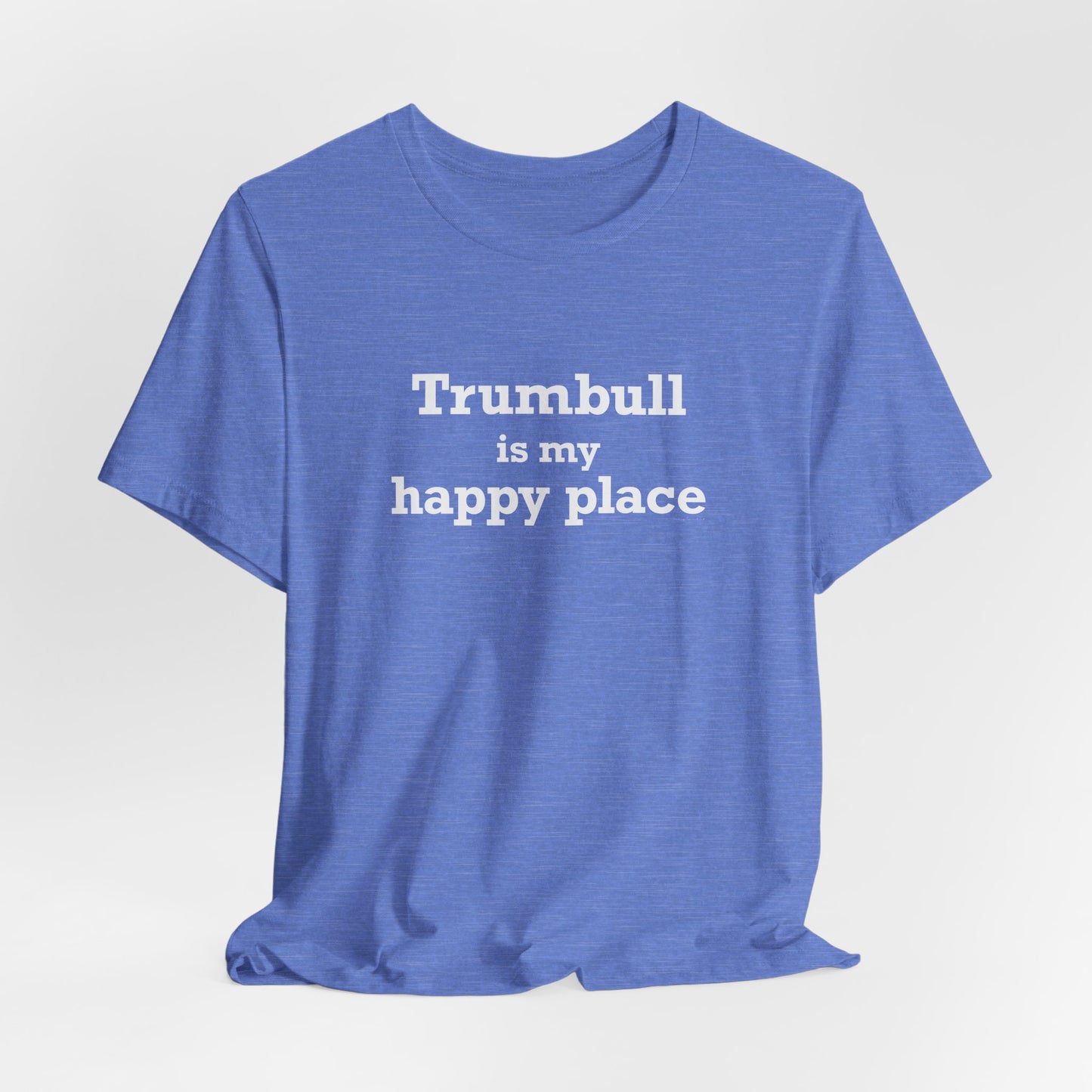 Trumbull Is My Happy Place Unisex Jersey Short Sleeve T-Shirt