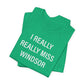 I Really Really Miss Windsor Unisex Jersey Short Sleeve Tee