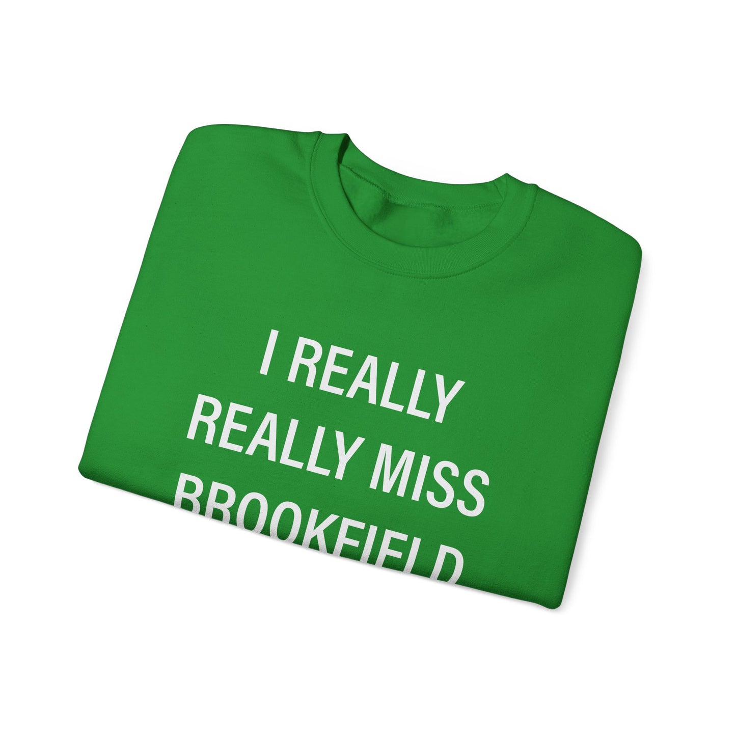 I Really Really Miss Brookfield Unisex Heavy Blend™ Crewneck Sweatshirt
