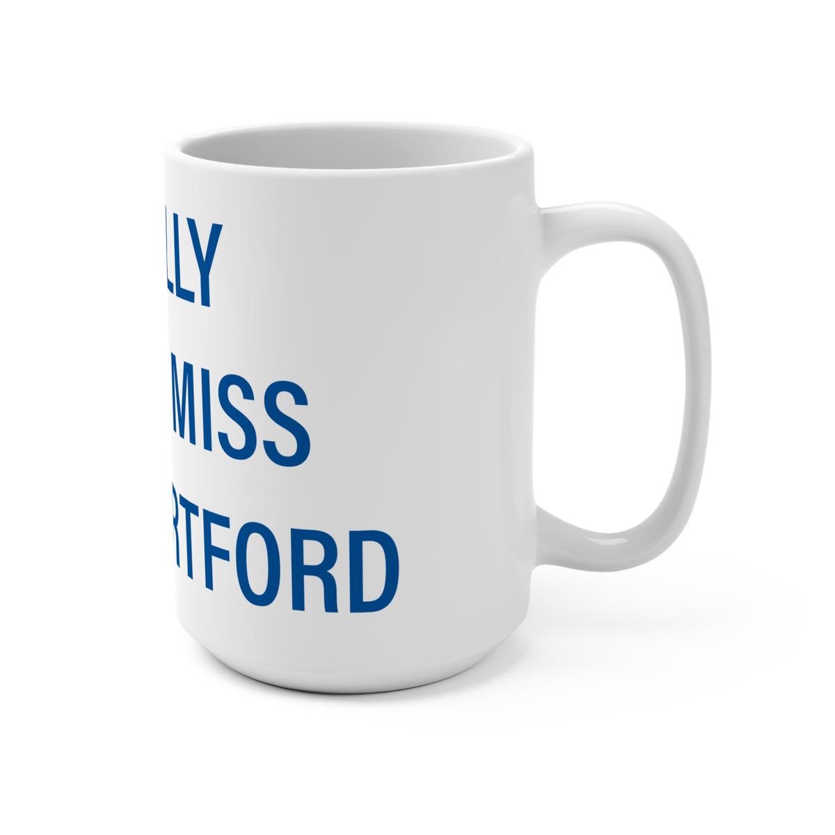 I Really Really Miss West Hartford  Mug 15oz