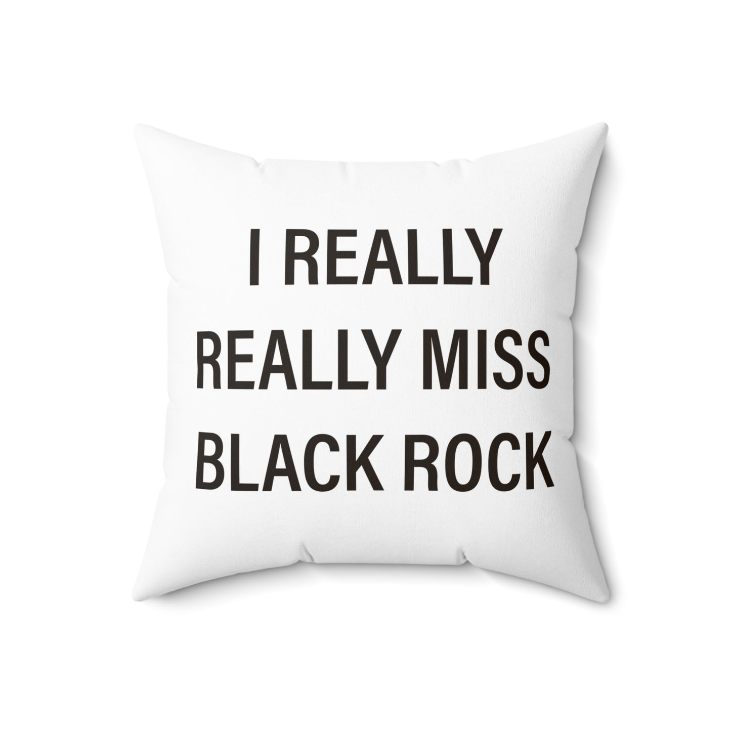 I Really Really Miss Black Rock Spun Polyester Square Pillow
