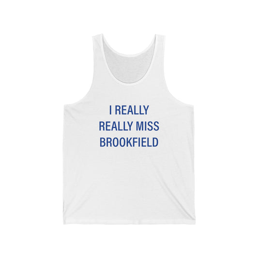 I Really Really Miss Brookfield Unisex Jersey Tank Top