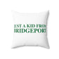 Just a kid from Bridgeport Spun Polyester Square Pillow