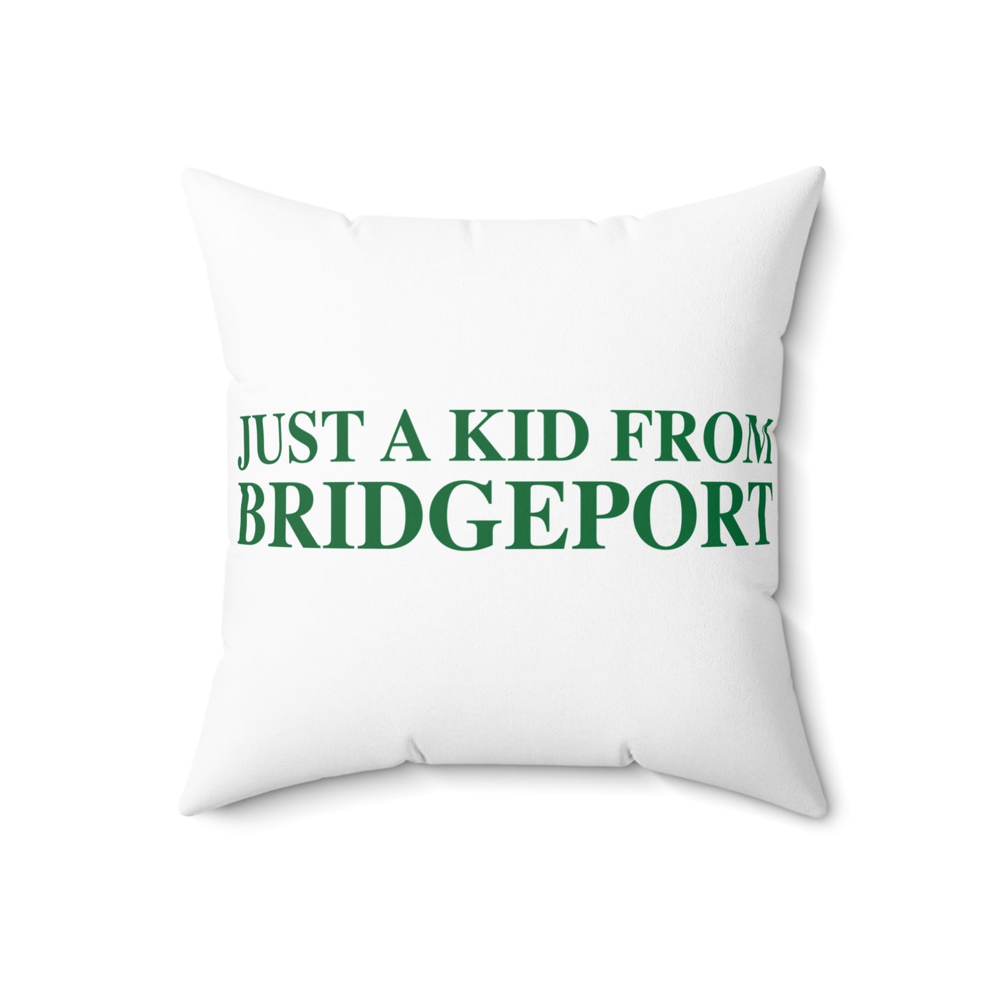Just a kid from Bridgeport Spun Polyester Square Pillow