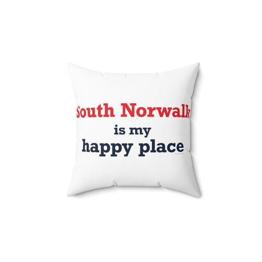 South Norwalk is My Happy Place Spun Polyester Square Pillow