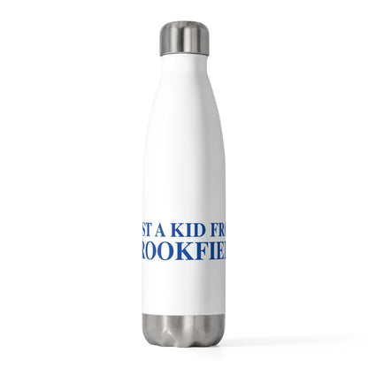 Just a kid from Brookfield 20oz Insulated Bottle