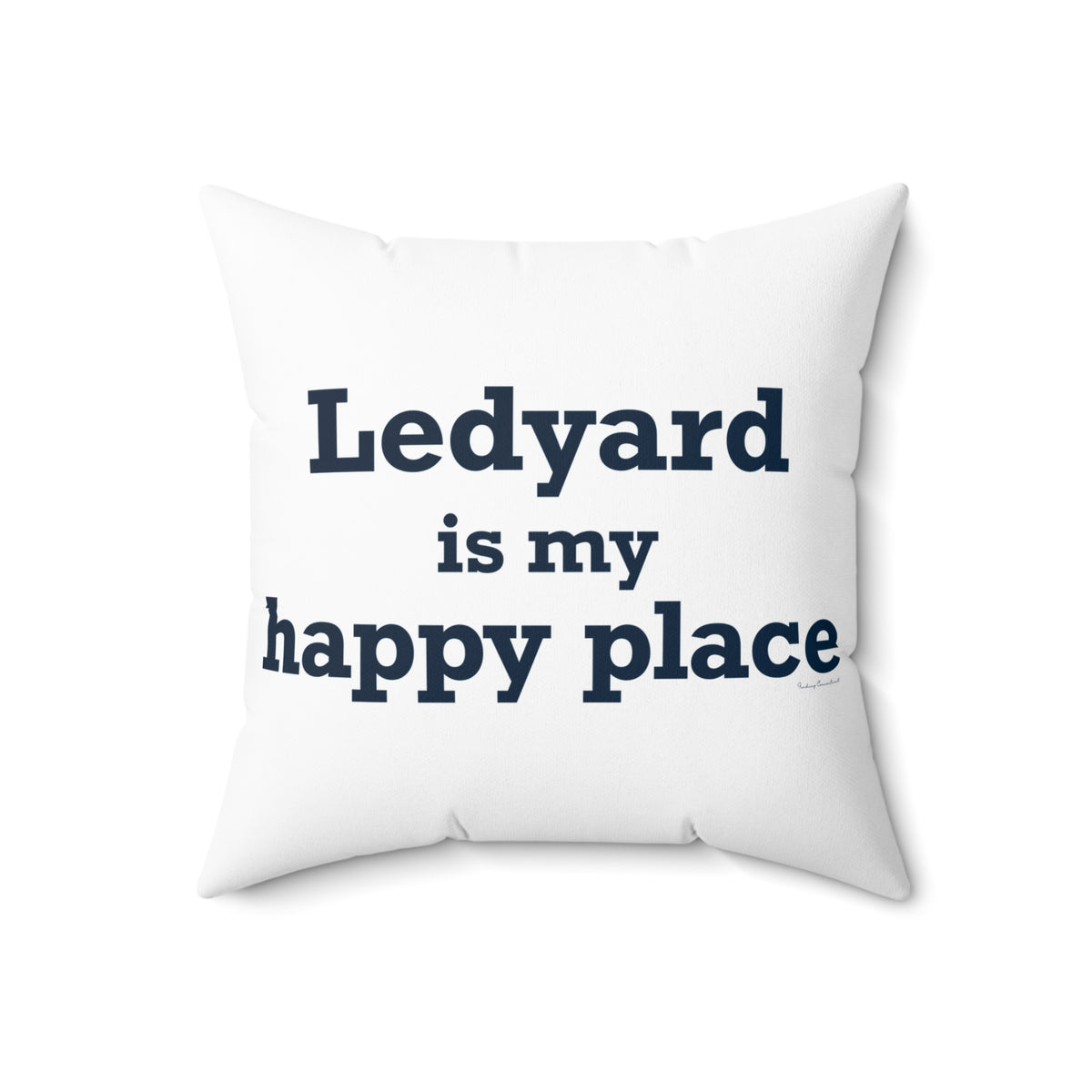 Ledyard is My Happy Place Spun Polyester Square Pillow