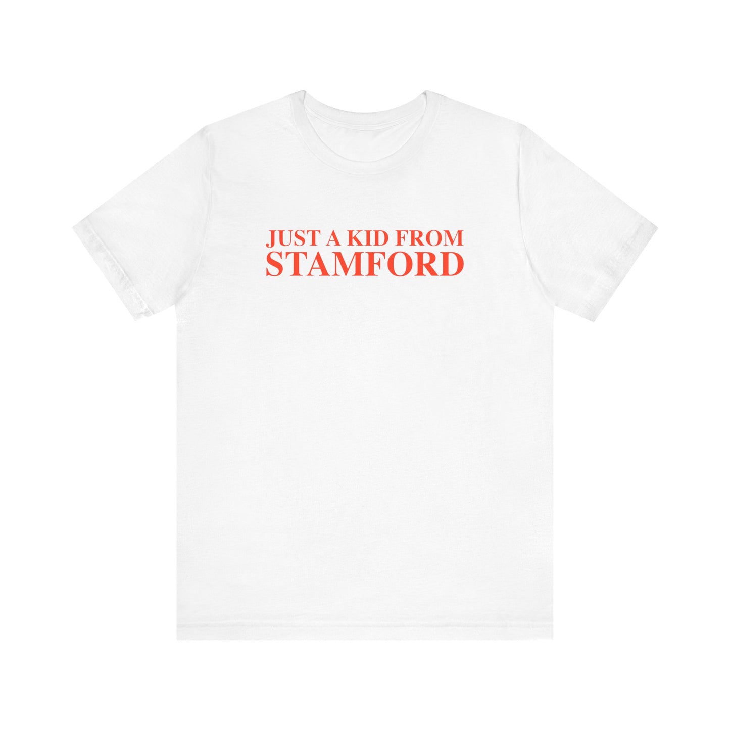 Just a kid from Stamford Unisex Jersey Short Sleeve T-Shirt