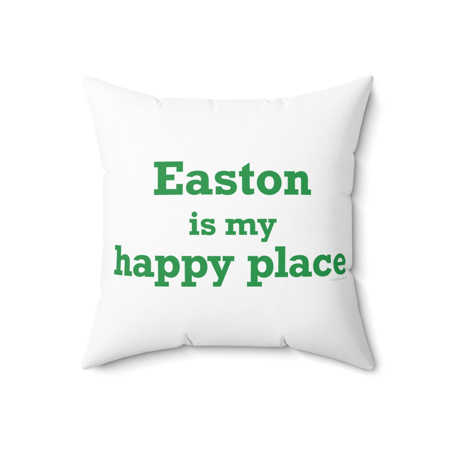 Easton Is My Happy Place Spun Polyester Square Pillow