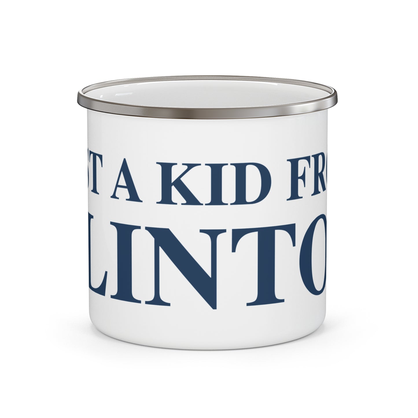 Just a kid from Clinton Enamel Camping Mug