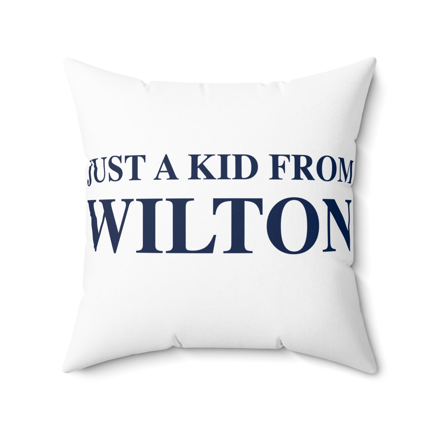 Just a kid from Wilton Spun Polyester Square Pillow