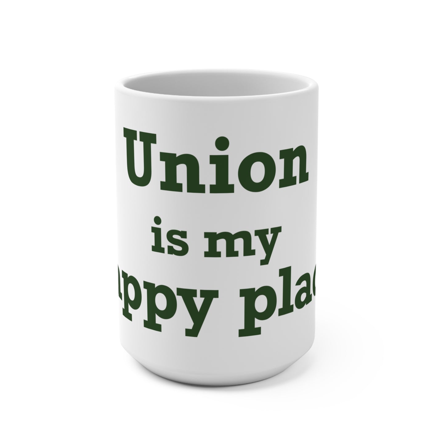 Union is My Happy Place  Mug 15oz