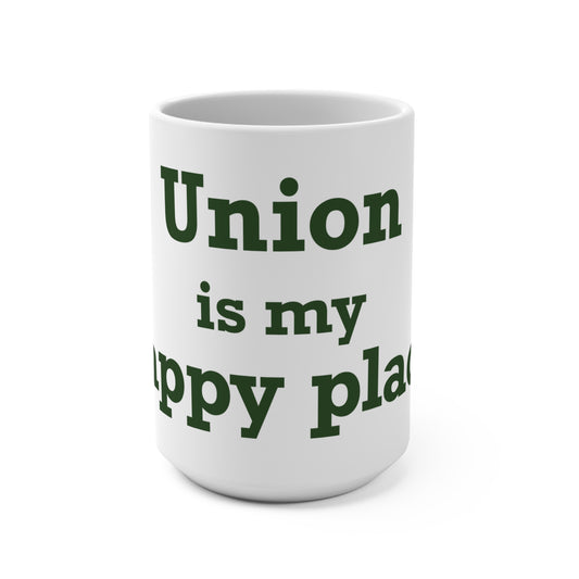 Union is My Happy Place  Mug 15oz