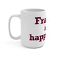 Franklin is My Happy Place  Mug 15oz